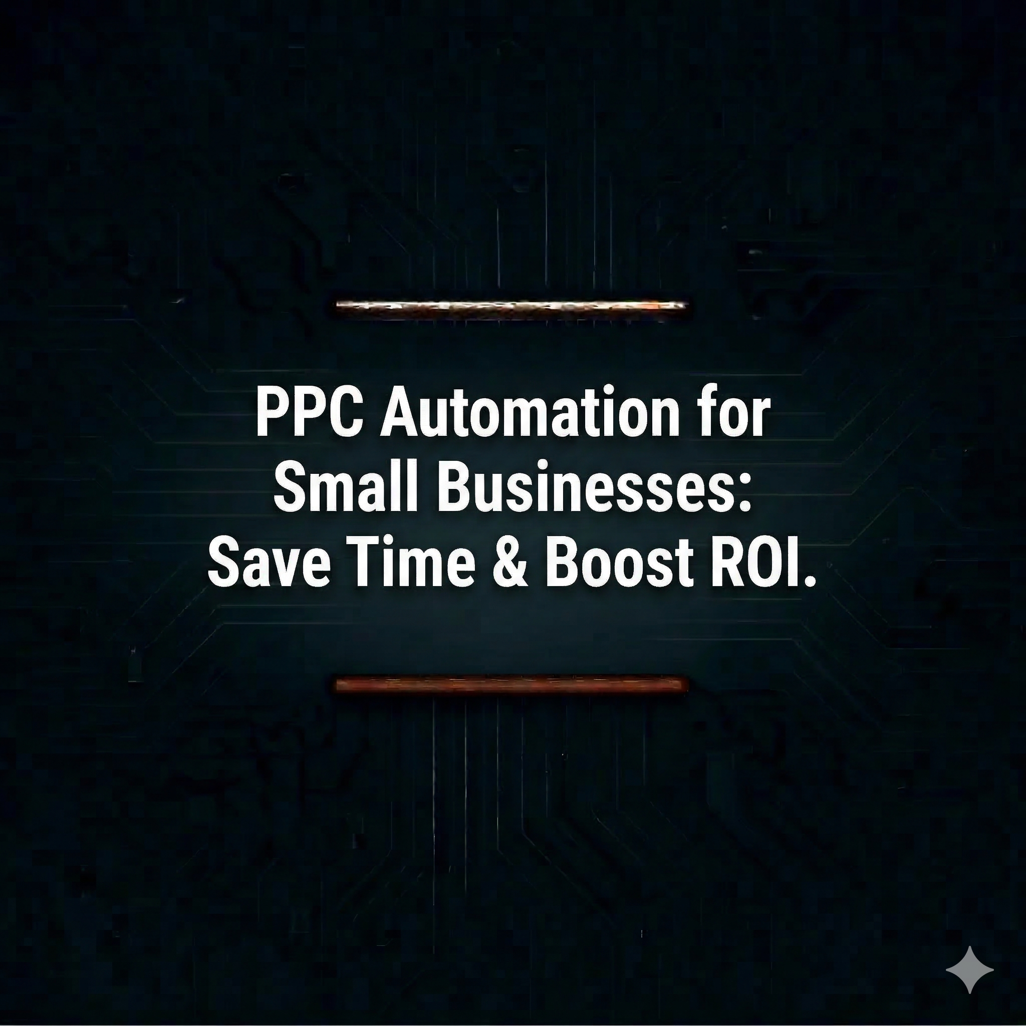 PPC Automation for Small Businesses: Save Time & Boost ROI