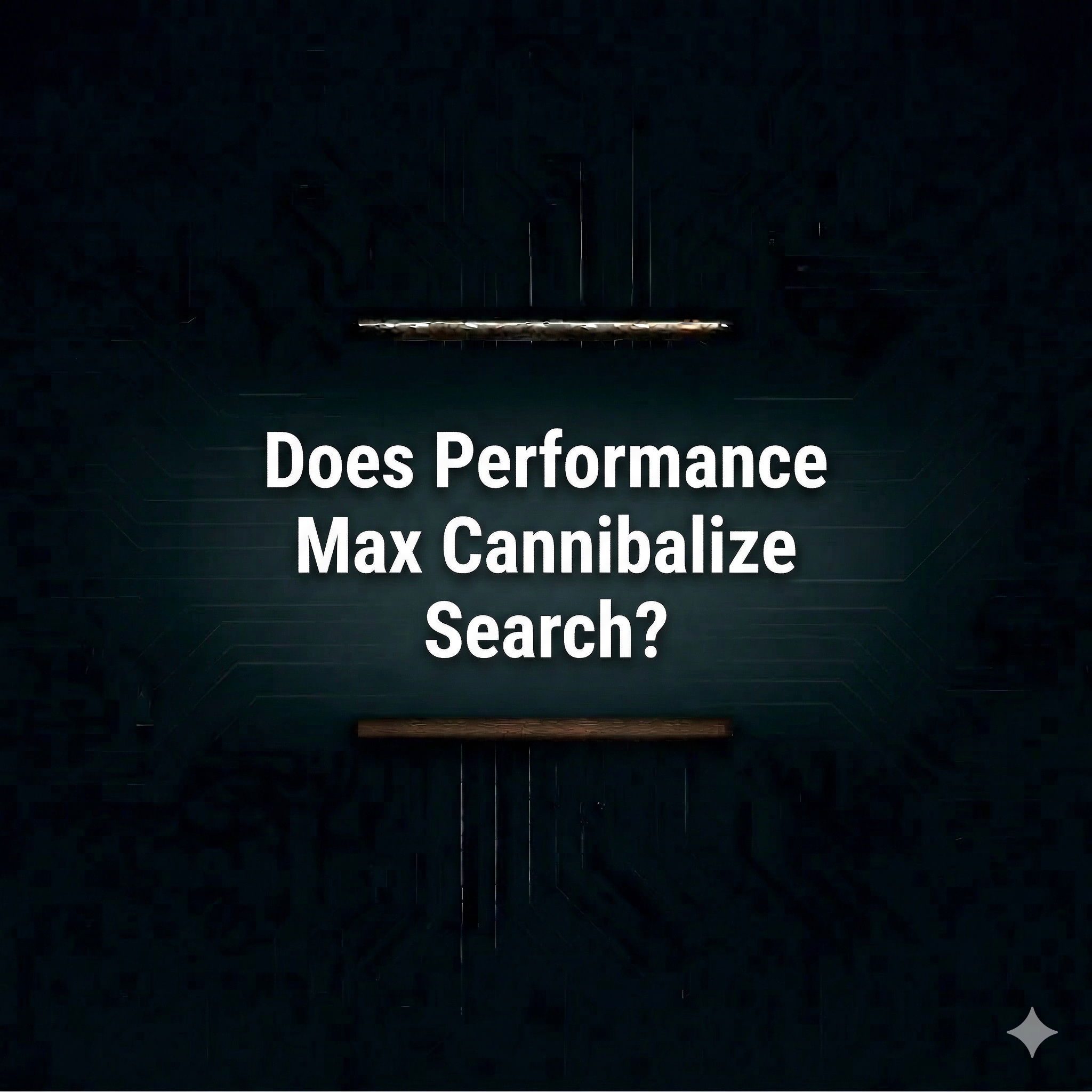 Does Performance Max Cannibalize Search?