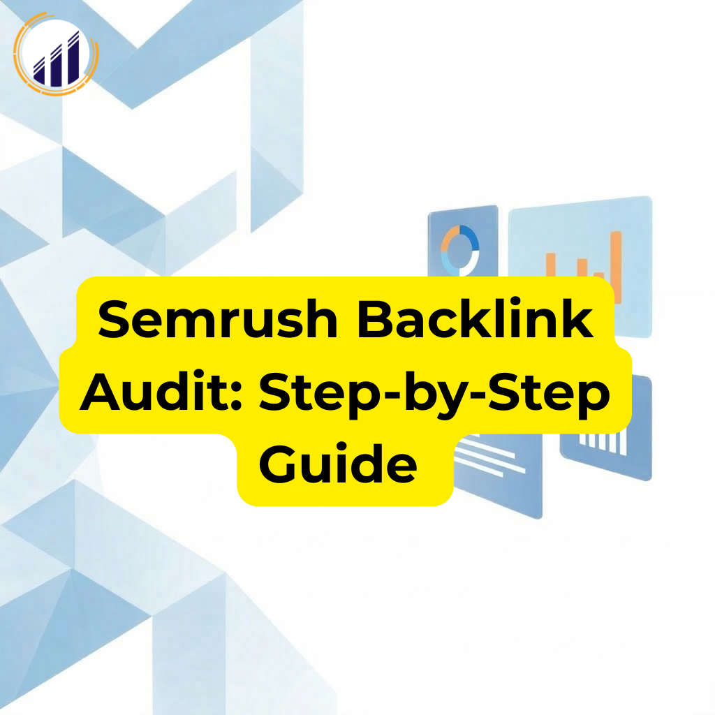 Semrush Backlink Audit: Complete 4 Step-by-Step Guide (2026)
