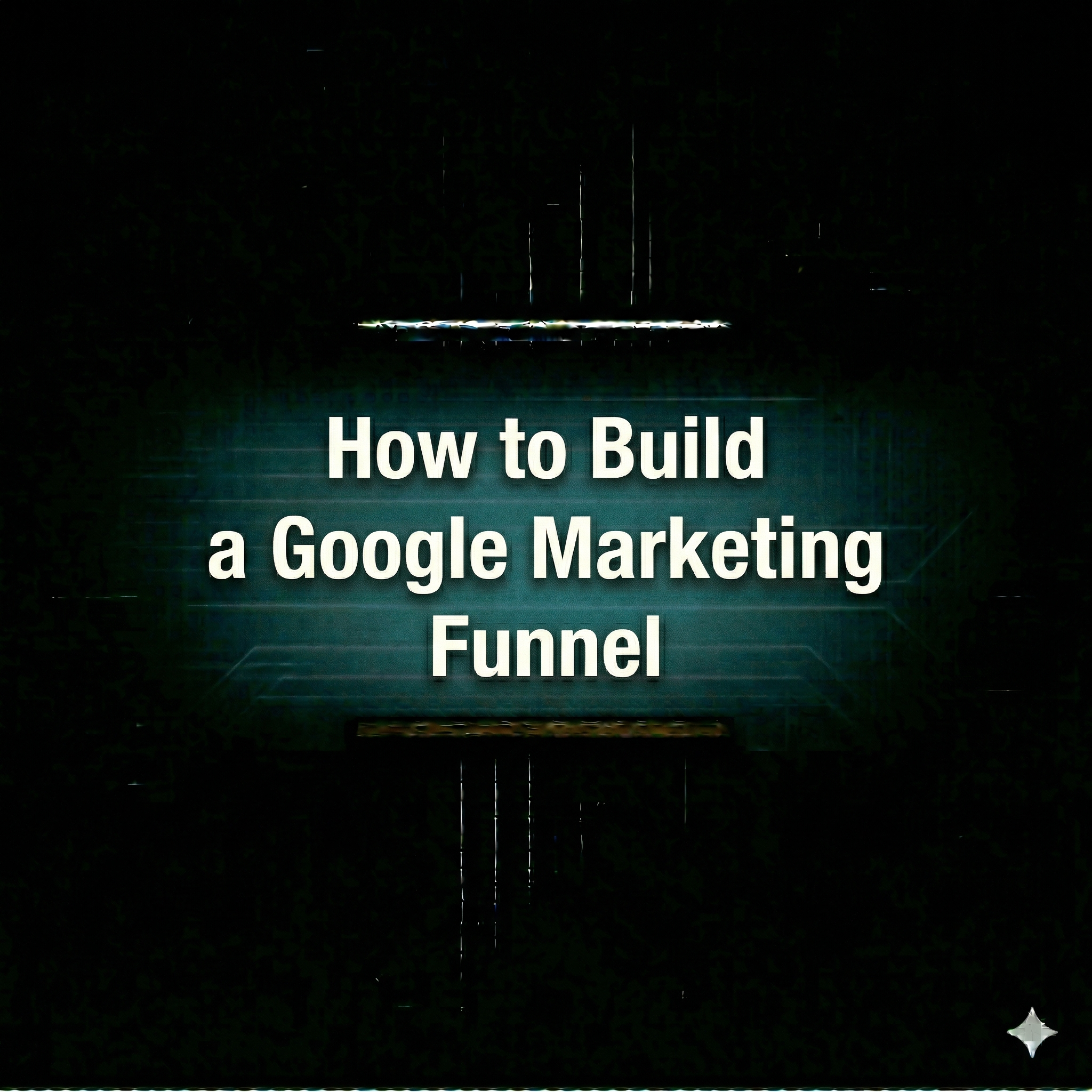 How to Build a Google Marketing Funnel