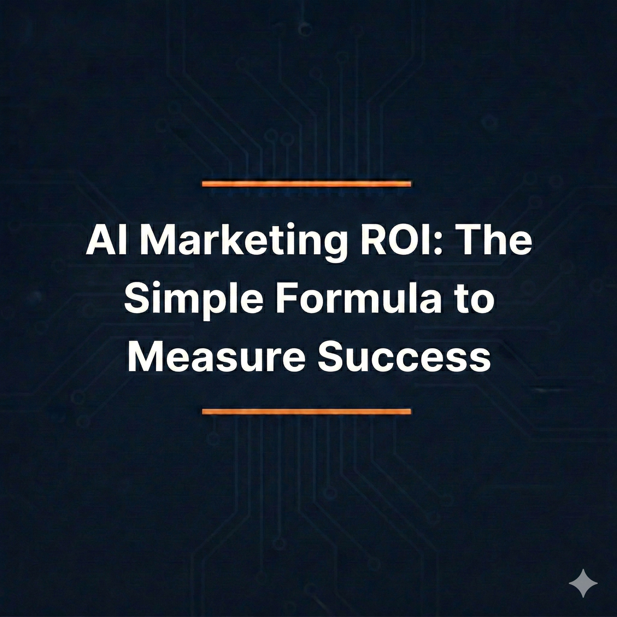 AI Marketing ROI: The Simple Formula to Measure Success