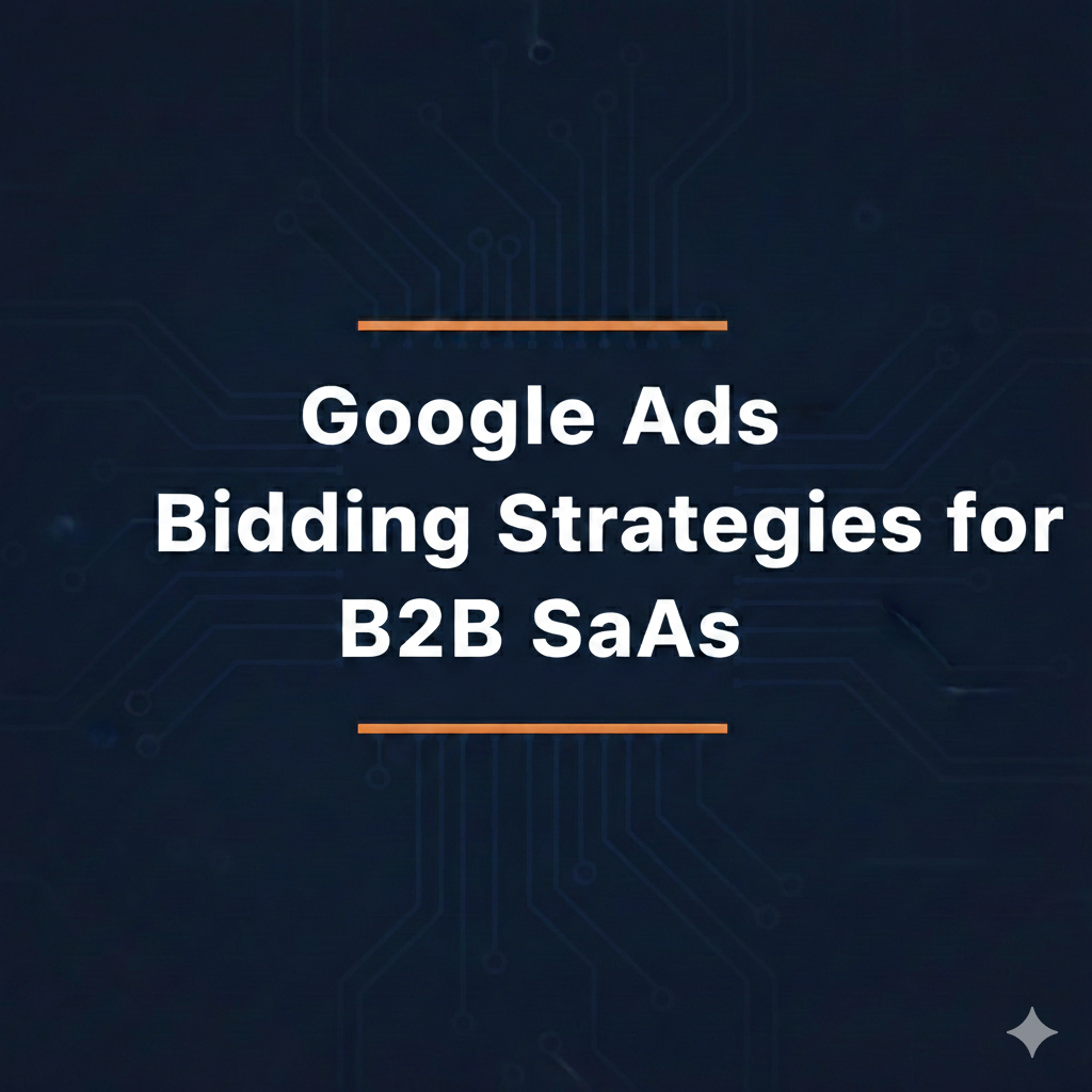Google Ads Bidding Strategies for B2B SaaS