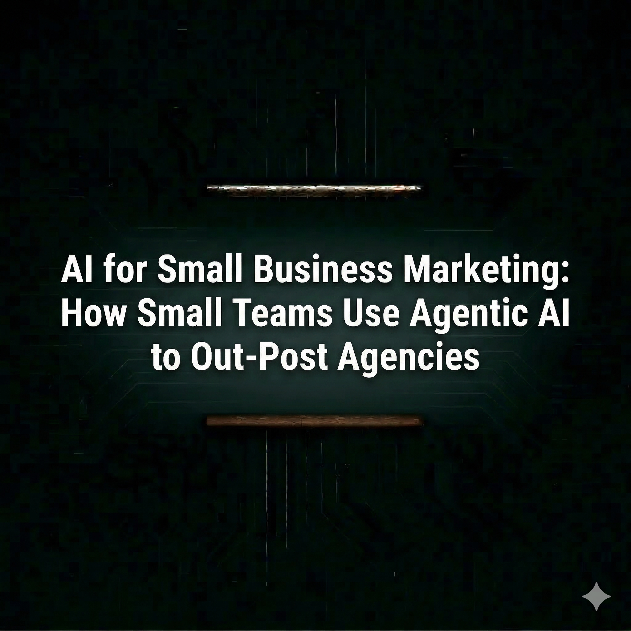 AI for Small Business Marketing: How Small Teams Use Agentic AI to Out-Post Agencies